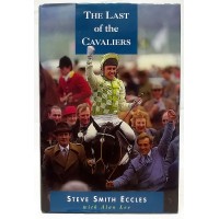 BOOK – SPORT – HORSERACING – THE LAST OF THE CAVALIERS by STEVE SMITH ECCLES